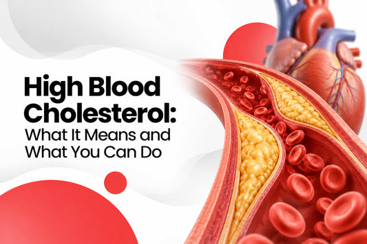 High Blood Cholesterol: What It Means and What You Can Do