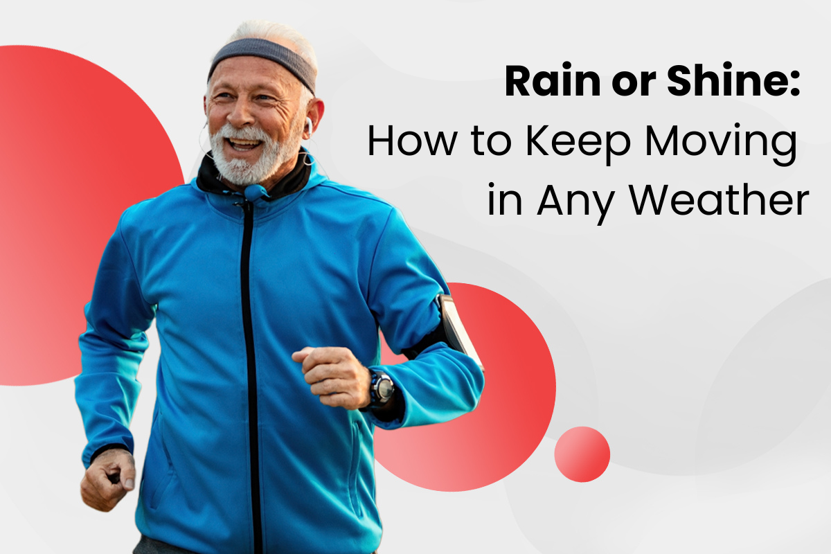 Rain or Shine: How to Keep Moving in Any Weather