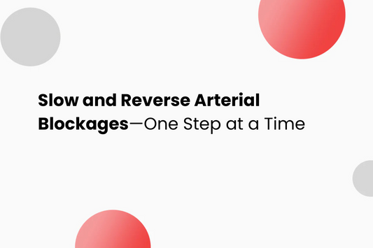 Slow and Reverse Arterial Blockages—One Step at a Time