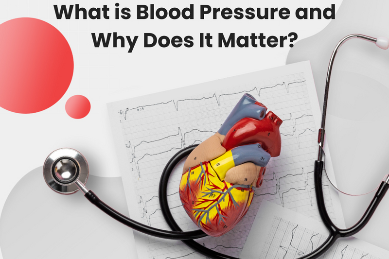 What is Blood Pressure and Why Does It Matter?