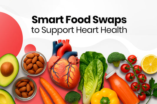 Smart Food Swaps to Support Heart Health