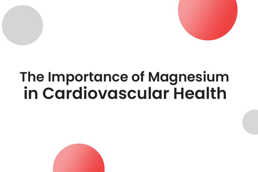 The Importance of Magnesium in Cardiovascular Health